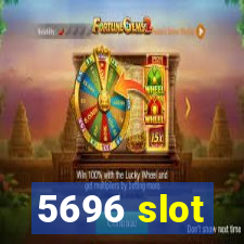 5696 slot